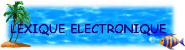 LEXIQUE ELECTRONIQUE